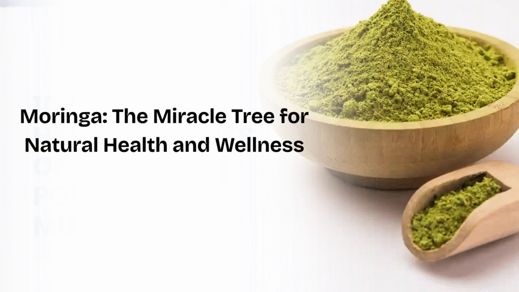 Moringa: The Miracle Tree for Natural Health and Wellness
